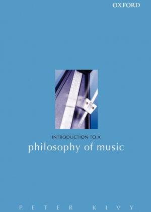 Introduction to a Philosophy of Music <span> Peter Kivy </span>