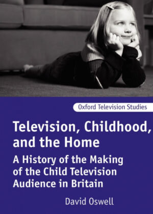 Television, Childhood, and the Home <span> David Oswell </span>