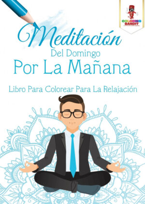 Libro Meditación Del Domingo Por La Mañana <span> Coloring Bandit </span> - KusiBooks