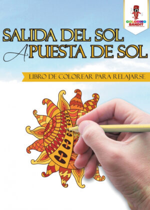 Libro Salida Del Sol A Puesta De Sol <span> Coloring Bandit </span> - KusiBooks