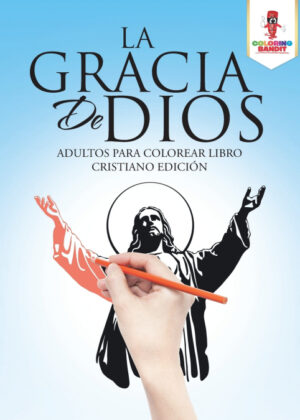 Libro La Gracia De Dios <span> Coloring Bandit </span> - KusiBooks