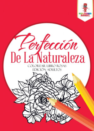 Libro Perfección De La Naturaleza <span> Coloring Bandit </span> - KusiBooks