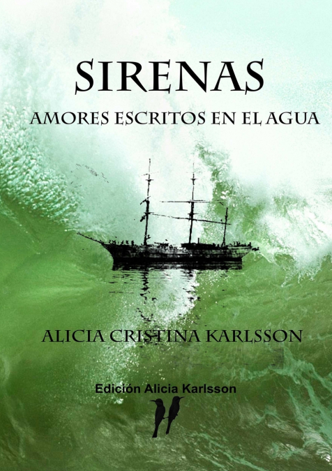 Sirenas. Amores escritos en el agua. <span> Alicia Cristina Karlsson </span> 1 Libro Sirenas. Amores escritos en el agua. Alicia Cristina Karlsson - KusiBooks
