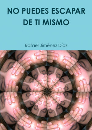 NO PUEDES ESCAPAR DE TI MISMO <span> Rafael Jiménez Díaz </span>