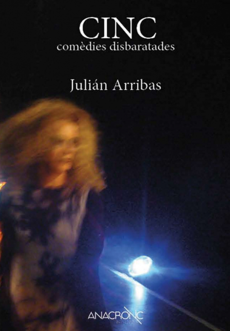 Cinc comèdies disbaratades <span> Julián Arribas </span> 1 Cinc comèdies disbaratades <span> Julián Arribas </span>