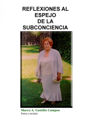 Reflexiones al espejo de la subconciencia <span> MARCO A. CASTILLO CAMPOS </span>
