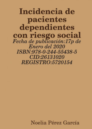 Incidencia de pacientes dependientes con riesgo social <span> Noelia Pérez García </span>