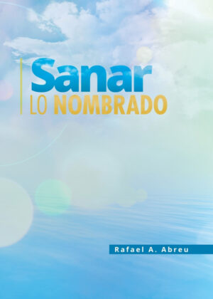 Sanar lo Nombrado <span> Rafael A Abreu </span>