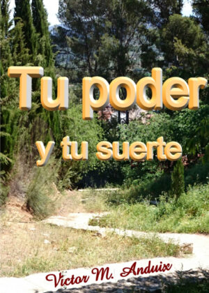 Tu poder y tu suerte <span> Víctor Manuel Anduix </span>