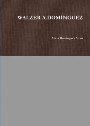 WALZER A.DOM?NGUEZ <span> Alicia Domínguez Arcos </span>