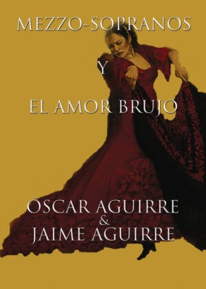 MEZZO-SOPRANOS Y EL AMOR BRUJO <span> JAIME AGUIRRE/OSCAR AGUIRRE </span>