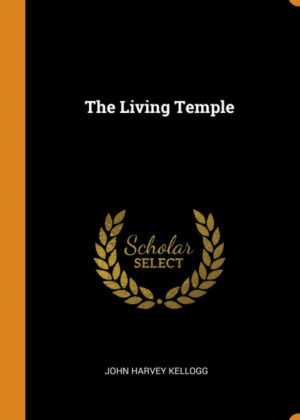 Libro The Living Temple <span> John Harvey Kellogg </span> - KusiBooks