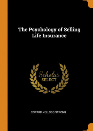 Libro The Psychology of Selling Life Insurance <span> Edward Kellogg Strong </span> - KusiBooks