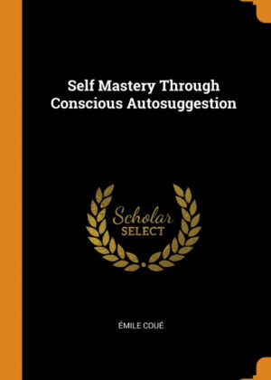 Libro Self Mastery Through Conscious Autosuggestion <span> Emile Coue </span> - KusiBooks