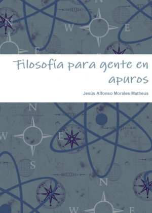 Filosofía para gente en apuros <span> Jesús Alfonso Morales Matheus </span>