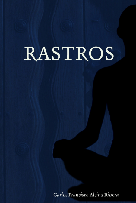 RASTROS <span> Carlos Francisco Alsina Rivera </span> 1 Libro RASTROS Carlos Francisco Alsina Rivera - KusiBooks