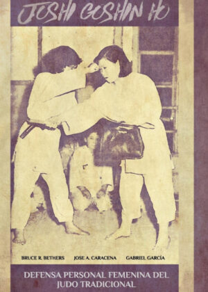 Libro JOSHI GOSHIN HO. Defensa personal femenina del judo Tradicional. <span> JOSE CARACENA/Gabriel García </span> - KusiBooks