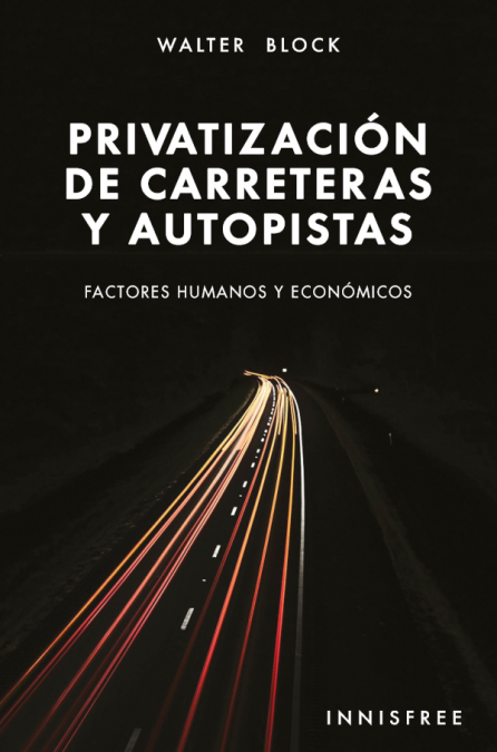 Privatización de carreteras y autopistas <span> WALTER BLOCK </span> 1 Libro Privatización de carreteras y autopistas WALTER BLOCK - KusiBooks