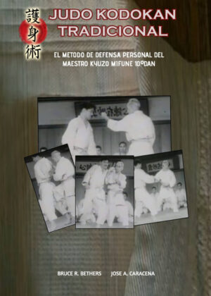 Libro Judo Kodokan Tradicional. EL método de defensa personal de Kyuzo Mifune 10ºdan <span> BRUCE R BETHERS/JOSE CARACENA </span> - KusiBooks