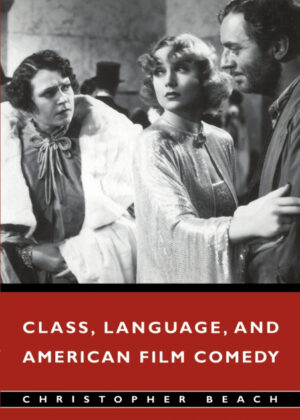 Class, Language, and American Film Comedy <span> Christopher Beach </span>