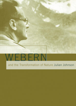 Libro Webern and the Transformation of Nature <span> Julian Johnson </span> - KusiBooks