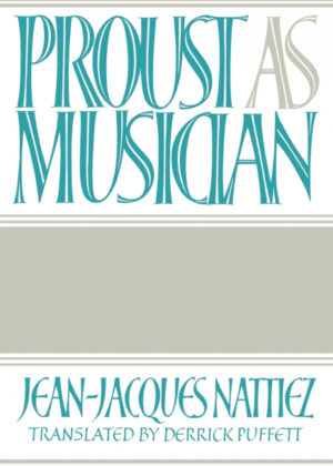 Libro Proust as Musician <span> Jean-Jacques Nattiez </span> - KusiBooks