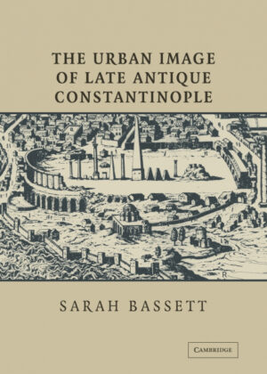 Libro The Urban Image of Late Antique Constantinople <span> Sarah Bassett </span> - KusiBooks