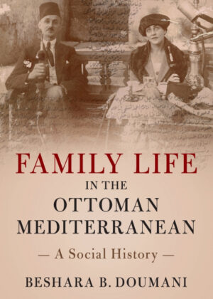 Libro Family Life in the Ottoman Mediterranean <span> Beshara B. Doumani </span> - KusiBooks