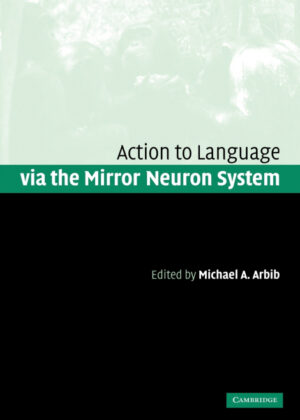 Action to Language Via the Mirror Neuron System <span>  </span>