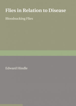 Flies in Relation to Disease <span> Edward Hindle </span>