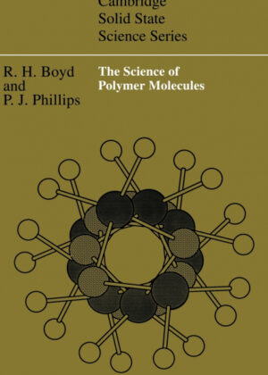 The Science of Polymer Molecules <span> Richard H. Boyd/Paul J. Phillips/Boyd Richard H. </span>