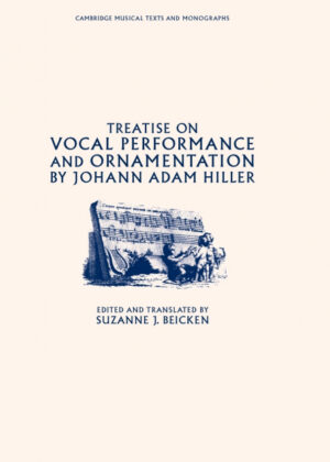 Treatise on Vocal Performance and Ornamentation by Johann Adam             Hiller <span> Johann Adam Hiller </span>