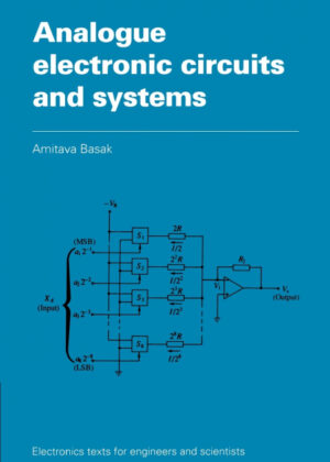 Analogue Electronic Circuits and Systems <span> Amitava Basak/A. Basak </span>