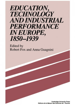 Education, Technology and Industrial Performance in Europe, 1850 1939 <span>  </span>
