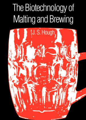 The Biotechnology of Malting and Brewing <span> James S. Hough </span>