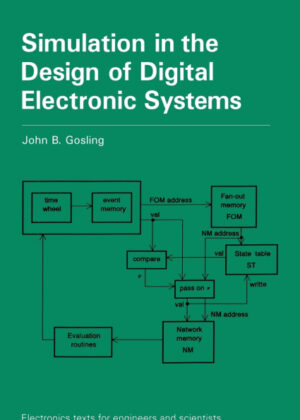 Simulation in the Design of Digital Electronic Systems <span> J. B. Gosling/John B. Gosling </span>