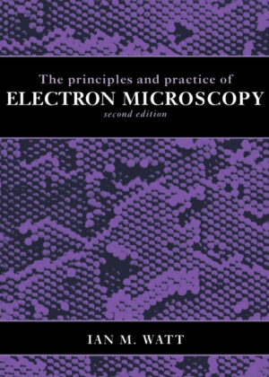 Libro The Principles and Practice of Electron Microscopy <span> Ian M. Watt </span> - KusiBooks