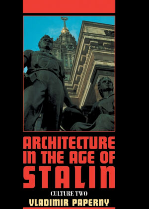 Architecture in the Age of Stalin <span> Vladimir Paperny </span>