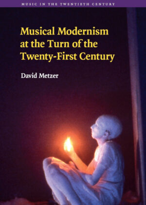 Libro Musical Modernism at the Turn of the Twenty-First             Century <span> David Metzer </span> - KusiBooks