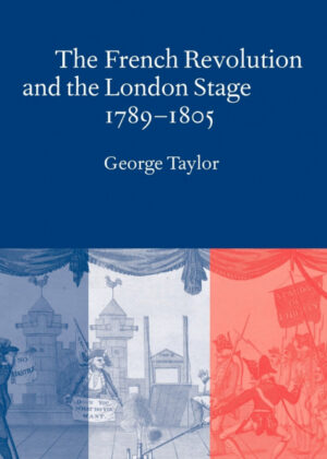 Libro The French Revolution and the London Stage, 1789 1805 <span> George Taylor </span> - KusiBooks