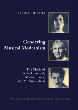 Gendering Musical Modernism <span> Ellie M. Hisama </span>