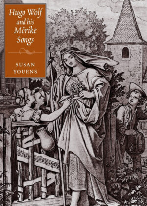 Hugo Wolf and his MÁ¶rike Songs <span> Susan Youens </span>