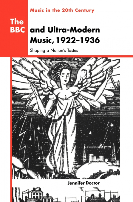 The BBC and Ultra-Modern Music, 1922 1936 <span> Jennifer R. Doctor </span> 1 The BBC and Ultra-Modern Music, 1922 1936 <span> Jennifer R. Doctor </span>