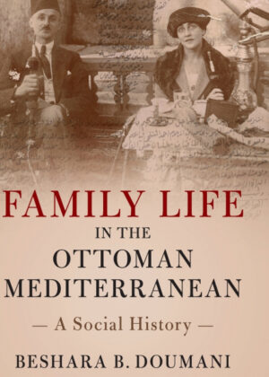 Libro Family Life in the Ottoman Mediterranean <span> Beshara B. Doumani </span> - KusiBooks