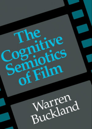 The Cognitive Semiotics of Film <span> Warren Buckland </span>