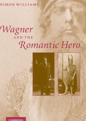 Libro Wagner and the Romantic Hero <span> Simon Williams </span> - KusiBooks