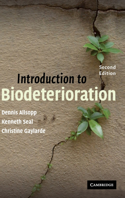 Introduction to Biodeterioration <span> Dennis Allsopp/Kenneth J. Seal/Christine C. Gaylarde </span> 1 Introduction to Biodeterioration <span> Dennis Allsopp/Kenneth J. Seal/Christine C. Gaylarde </span>