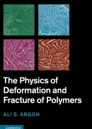 Libro The Physics of Deformation and Fracture of             Polymers <span> Ali S. Argon </span> - KusiBooks