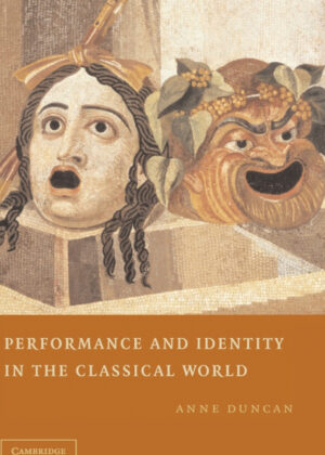 Libro Performance and Identity in the Classical World <span> Anne Duncan </span> - KusiBooks