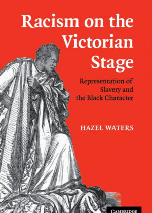 Libro Racism on the Victorian Stage <span> Hazel Waters </span> - KusiBooks